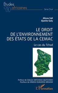 Télécharger gratuitement les livres Le droit de l'environnement des Etats de la CEMAC  - Le cas du Tchad 9782140274572 par Sali Aliyou, Galy Djamto