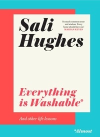 Ebook of magazines téléchargements gratuits Everything is Washable and Other Life Lessons  - *Almost 9780008284183 par Sali Hughes