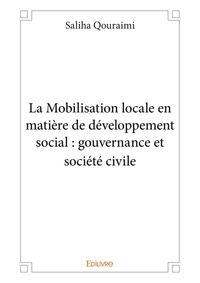 Saliha Qouraimi - La mobilisation locale en matière de développement social : gouvernance et société civile.
