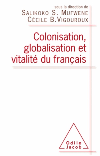 Salikoko Mufwene et Cécile Vigouroux - Colonisation, globalisation et vitalité du français.