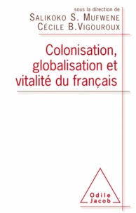 Salikoko Mufwene et Cécile Vigouroux - Colonisation, globalisation et vitalité du français.