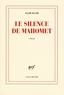 Salim Bachi - Le silence de Mahomet.