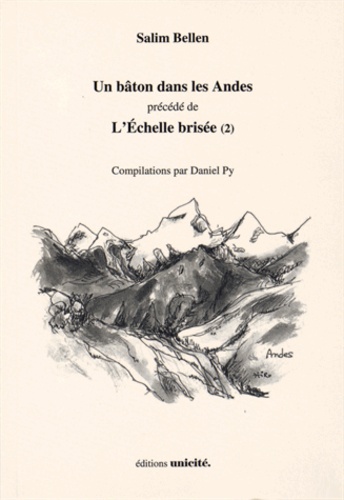 Salim Bellen - Un bâton dans les Andes précédé de L'Echelle brisée (2).