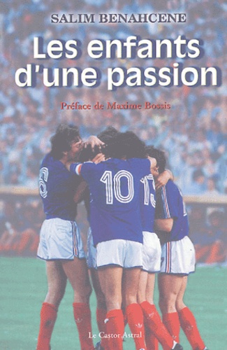 Salim Benahcene - Les enfants d'une passion - Evolution du football français depuis 1984.