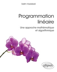 Salim Haddadi - Programmation linéaire - Une approche mathématique et algorithmique.