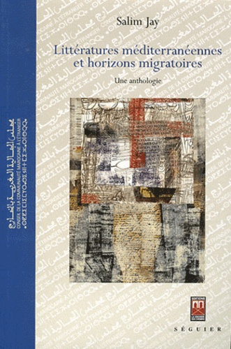 Salim Jay - Littératures méditerranéennes et horizons migratoires - Une anthologie.