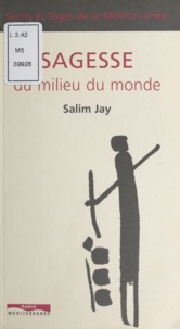 Salim Jay - Sagesse du milieu du monde.