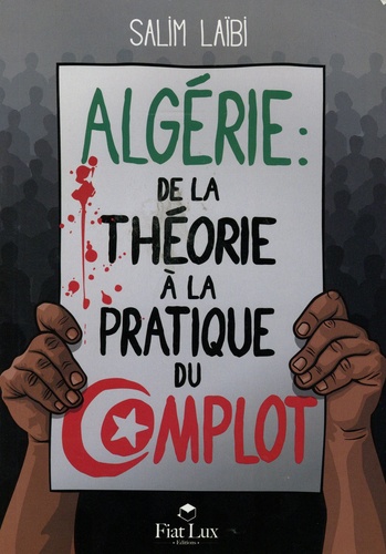 Salim Laïbi - Algérie : de la théorie à la pratique du complot.