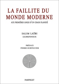 Salim Laïbi - La faillite du monde moderne - Aux premières loges d'un chaos planifié.