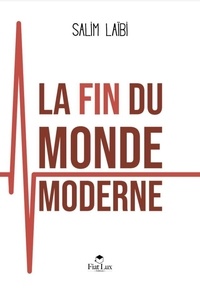 Salim Laïbi - La Fin du Monde Moderne.