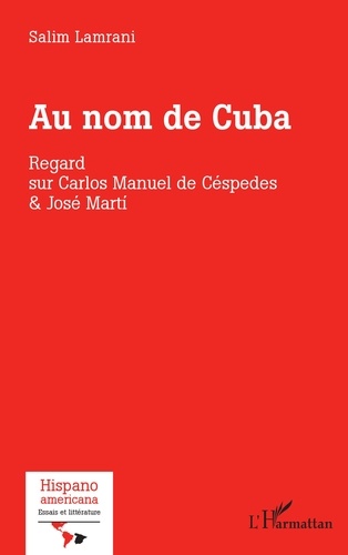 Au nom de Cuba. Regard sur Carlos Manuel de Céspedes & José Marti