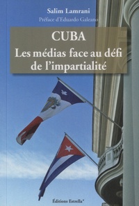 Salim Lamrani - Cuba - Les médias face au défi de l'impartialité.