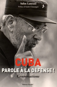Salim Lamrani - Cuba - Parole à la défense !.