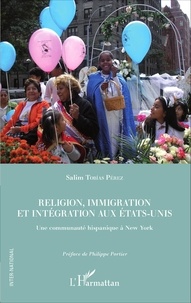 Salim Tobías Pérez - Religion, immigration et intégration aux Etats-Unis - Une communauté hispanique à New York.