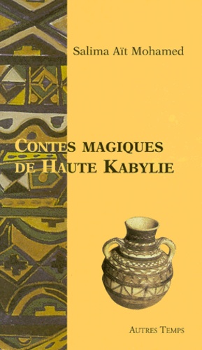 Salima Aït Mohamed - Contes magiques de Haute Kabylie.