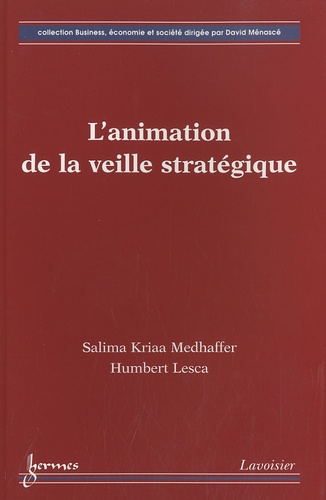 Salima Kriaa Medhaffer et Humbert Lesca - L'animation de la veille stratégique.
