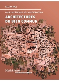 Salima Naji - Architectures du bien commun - Pour une éthique de la préservation.