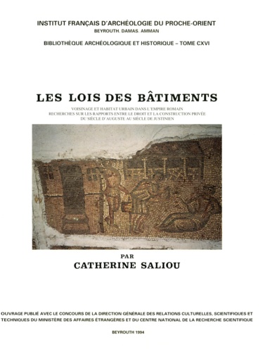 Saliou Catherine - Les lois des bâtiments, voisinage et habitat urbain dans l’Empire romain.