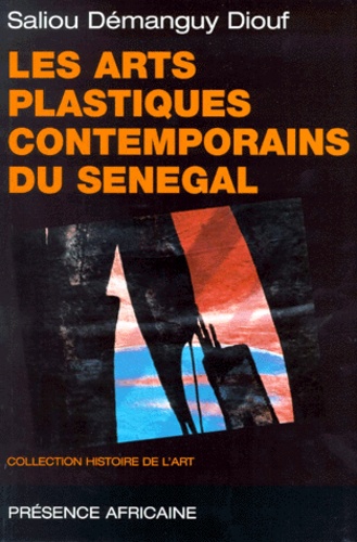 Saliou Demanguy Diouf - Les arts plastiques contemporains du Sénégal.