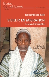 Saliou dit Baba Diallo - Vieillir en migration - Le cas des Soninké.