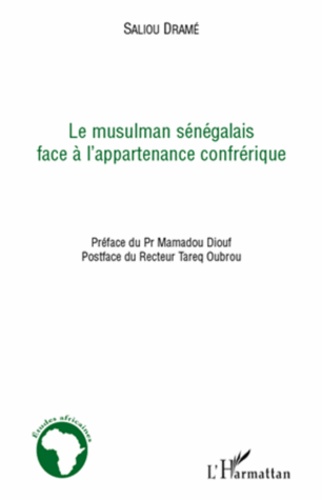 Saliou Drame - Le musulman sénégalais face à l'appartenance confrérique.