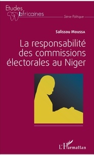 Salissou Moussa - La responsabilité des commissions électorales au Niger.