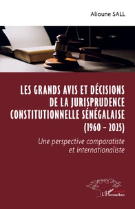 Les grands avis et décisions de la jurisprudence constitutionnelle sénégalaise (1960 - 2025)