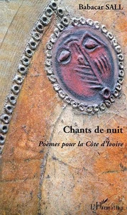Chants De Nuit. Poemes Pour La Cote D'Ivoire