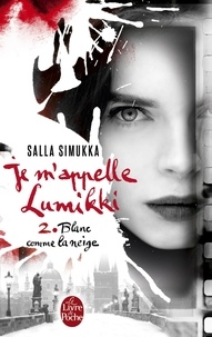 Salla Simukka - Blanc comme la neige (Je m'appelle Lumikki, Tome 2).