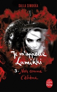 Salla Simukka - Noir comme l'ébène (Je m'appelle Lumikki, Tome 3).