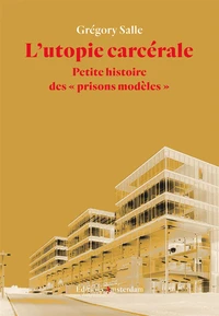 L'utopie carcérale