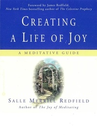 Salle Merrill Redfield - Creating a Life of Joy - A Meditative Guide.