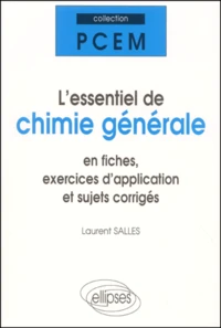 L'Essentiel De Chimie Generale En Fiches, Exercices D'Application Et Sujets Corriges