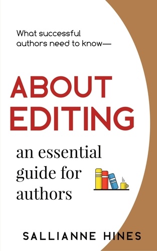  Sallianne Hines - ABOUT EDITING an essential guide for authors.