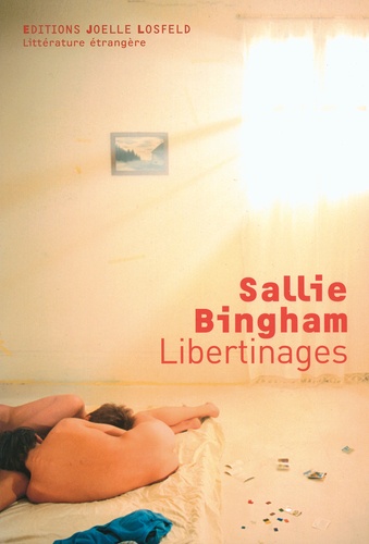 Sallie Bingham - Libertinages.