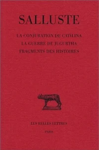Conjuration de Catilina ; Guerre de Jugurtha ; Fragments des histoires