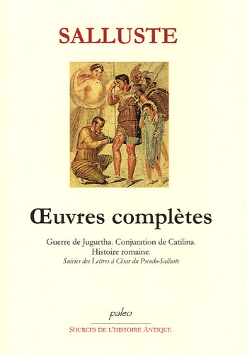  Salluste - Oeuvres complètes - Guerre de Jugurtha, Conjuration de Catilina, Histoire romaine.