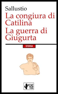 La congiura di Catilina - La guerra di Giugurta