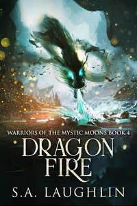  Sally A. Laughlin - Dragon Fire - Warriors Of The Mystic Moons, #4.
