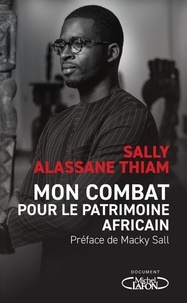 Sally Alassane Thiam - Mon combat pour le patrimoine africain.