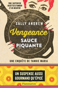 Sally Andrew - Vengeance sauce piquante - Une enquête de Tannie Maria.