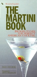 Sally Ann Berk et Zeva Oelbaum - Martini Book - 201 Ways to Mix the Perfect American Cocktail.