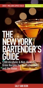 Sally Ann Berk - New York Bartender's Guide - 1300 Alcoholic and Non-Alcoholic Drink Recipes for the Professional and the Home.