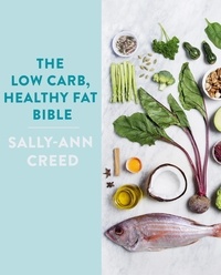 Sally-Ann Creed - The Low-Carb, Healthy Fat Bible.