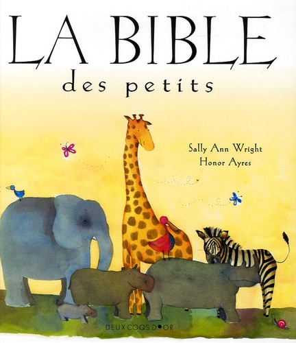 Sally-Ann Wright et Honor Ayres - La Bible des petits.