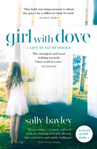 Sally Bayley - Girl With Dove - A Life Built By Books.