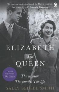 Sally Bedell Smith - Elizabeth the Queen - The Woman Behind the Throne.