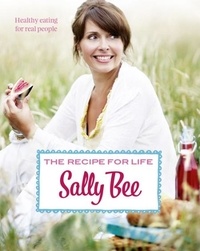 Sally Bee - The Recipe for Life - Healthy eating for real people.