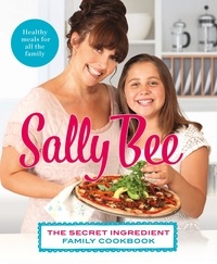 Sally Bee - The Secret Ingredient: Family Cookbook.