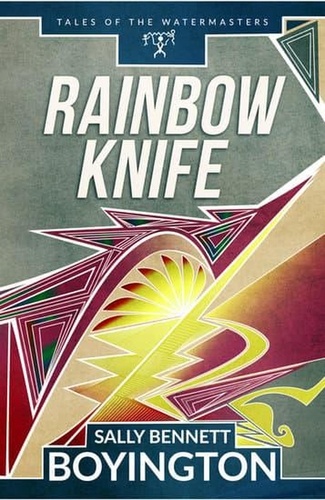  Sally Bennett Boyington - Rainbow Knife - Tales of the Watermasters, #2.
